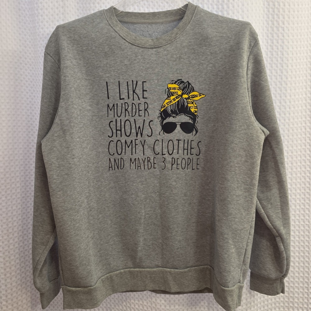 Murder Shows‎ And Comfy Clothes Soft Sweatshirt Women Size XL Grey